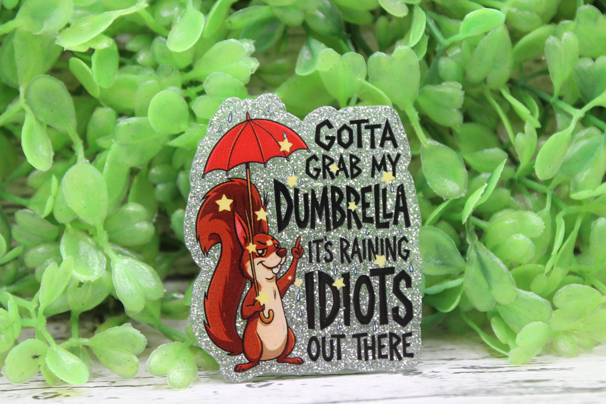 Gotta Get My Dumbrella Badge Reel