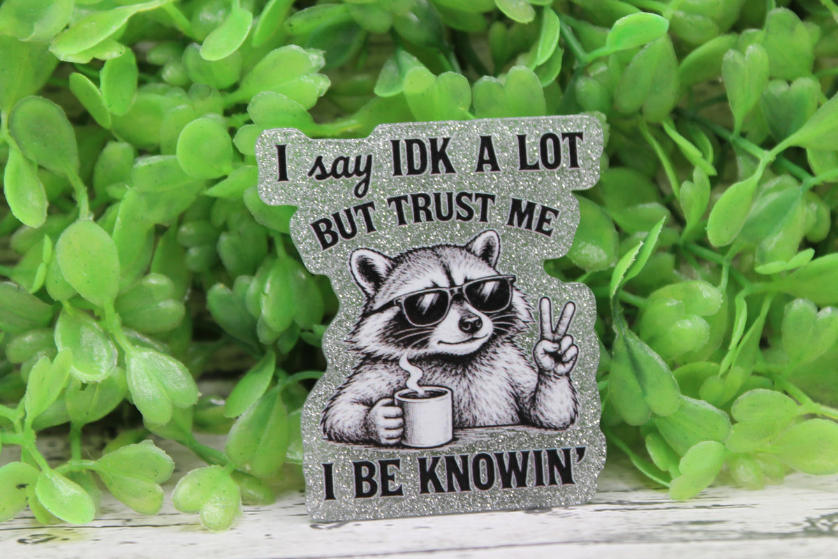I Say IDK A Lot Badge Reel