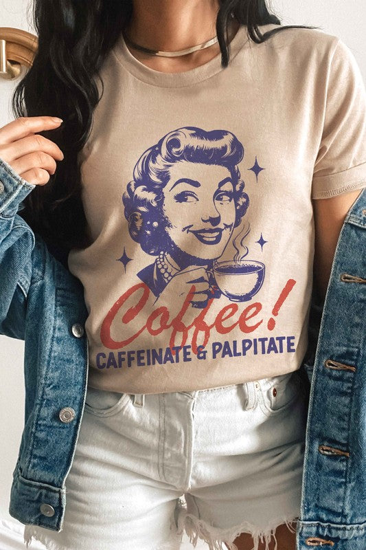 COFFEE CAFFEINATE AND PALPITATE Graphic Tee