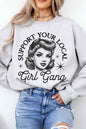 SUPPORT YOUR LOCAL GIRL GANG GRAPHIC SWEATSHIRT