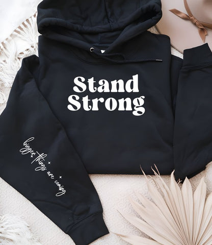 Stand Strong Bigger Things.. Graphic Hoodie {Ships in 3-5 Days}