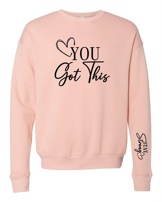 You Got This  Premium Crewneck Sweatshirt {Ships in 3-5 Days}