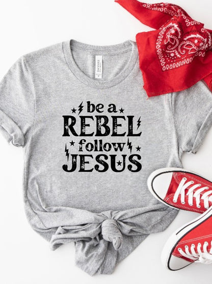 Be a Rebel Follow Jesus Bella Canvas Graphic Tee {Ships in 3-5 Business Days}