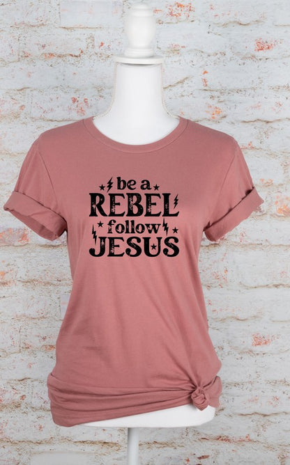 Be a Rebel Follow Jesus Bella Canvas Graphic Tee {Ships in 3-5 Business Days}