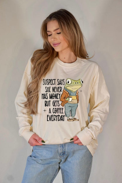 Suspect Never has Money But Coffee Long Sleeve Tee