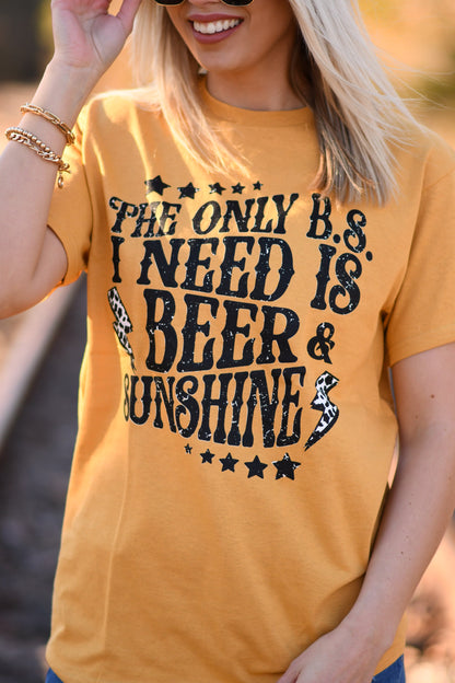 The Only B.S. I Need Is Beer and Sunshine Tee