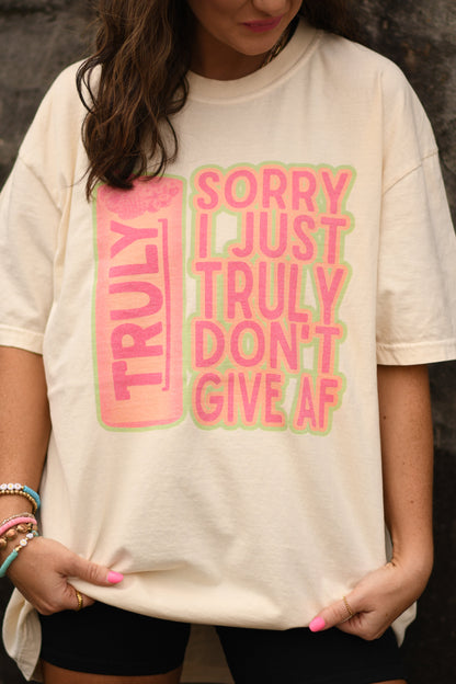 Sorry I Just Truly Don't Give AF Tee