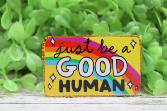 Just Be a Good Human Badge Reel