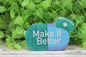Make it Better Blue Pill Badge Reel