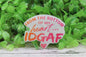 IDGAF Badge Reel