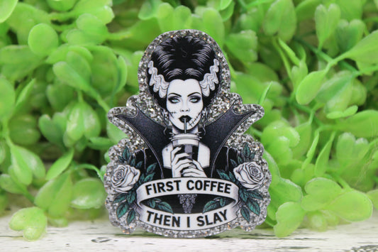 First Coffee, Then I Slay Badge Reel