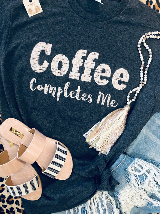 Coffee Completes Me Tee-Ships in 3-7 Business Days