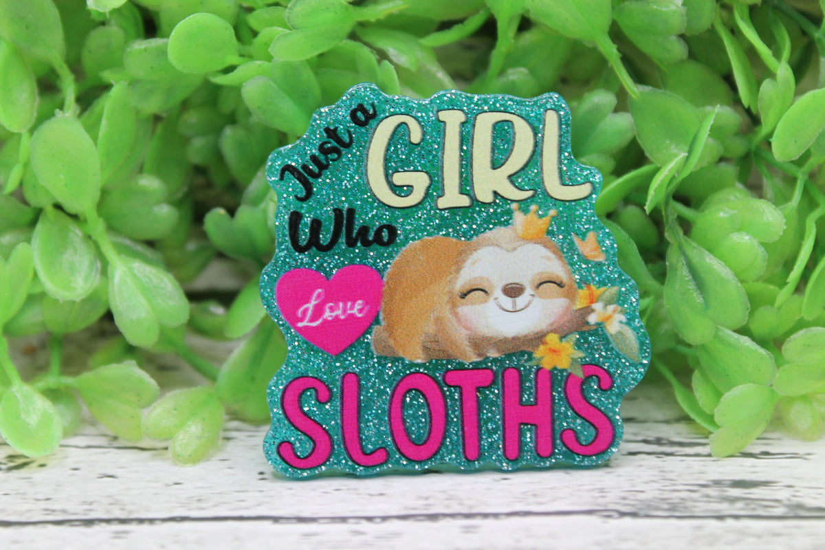 Just a Girl Who Loves Sloths Badge Reel